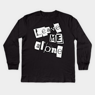 Leave me alone Kids Long Sleeve T-Shirt